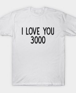 I Love You 3000 Times T-Shirt PU12MA1