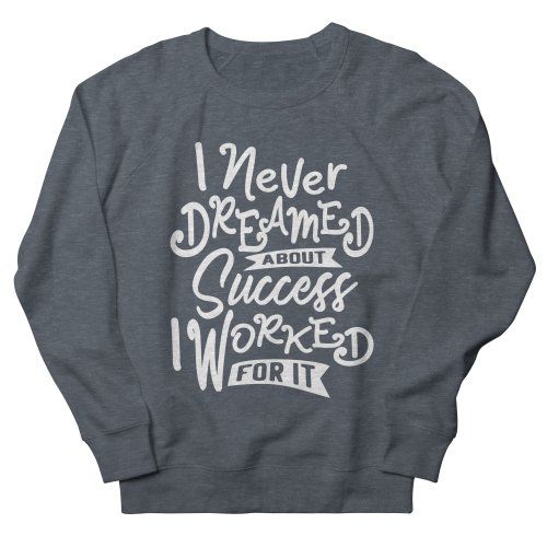 I Never Dreamed About Success Sweatshirt IM15MA1