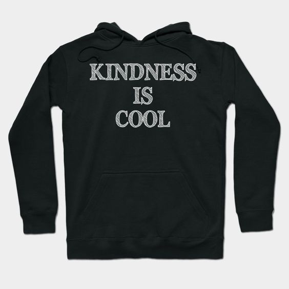 Kindness Is Cool Hoodie PU12MA1