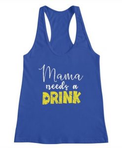 Mama Needs A Drink Tank Top EL17MA1