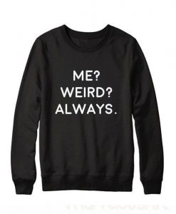 Me Weird always Sweatshirt AL5MA1