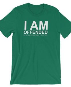 Offended By People Who Are Offended T-Shirt AL10MA1