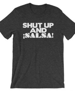 Shut Up And Salsa T-shirt SD1M1