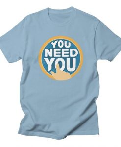 You Need T-Shirt GN24MA1