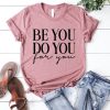 Be You Do You T-Shirt EL23A1