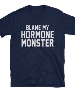 Blame My Hormone T-shirt SD17A1