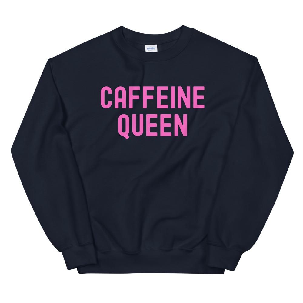 Caffeine Queen Sweatshirt AL8A1