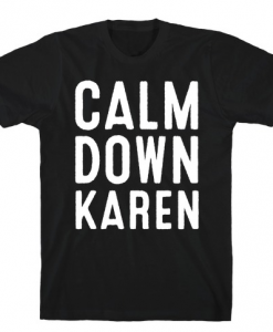 Calm Down Karen T-Shirt AL29A1