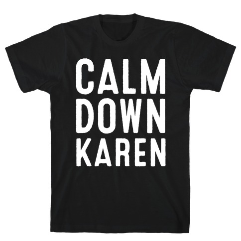 Calm Down Karen T-Shirt AL29A1