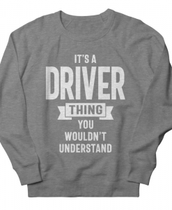 Driver Gift Funny Job Sweatshirt AL8A1