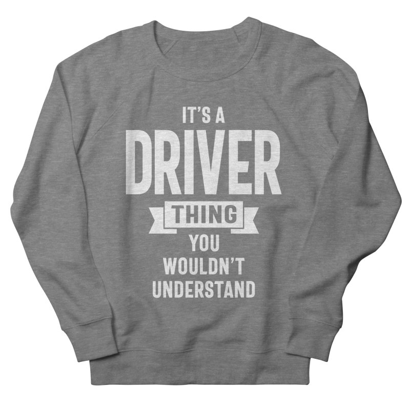 Driver Gift Funny Job Sweatshirt AL8A1