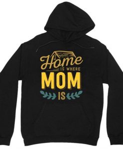 Home Is Where Mom Is Hoodie EL23A1