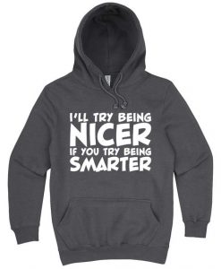 I'll Try Being Nice Hoodie SD27A1