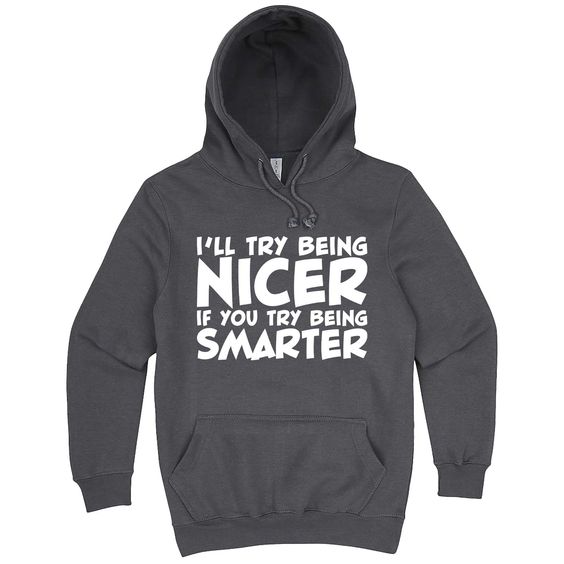 I'll Try Being Nice Hoodie SD27A1