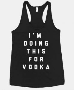 I'm Doing This For Vodka Tanktop AL8A1