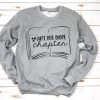Just One More Chapter Sweatshirt EL20A1