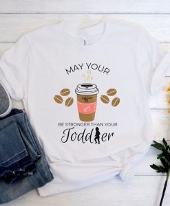 May Your Coffee T-Shirt EL28A1