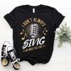 Sing I Do T-Shirt SR22A1