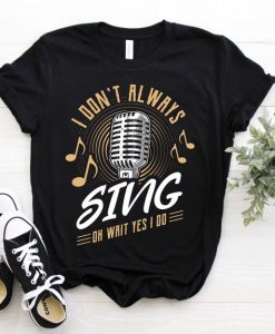 Sing I Do T-Shirt SR22A1