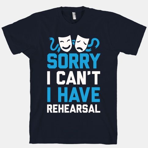 Sorry I can't I have Rehearsal T-Shirt EL28A1