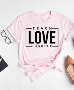 Teach Love Inspire T-Shirt SR22A1