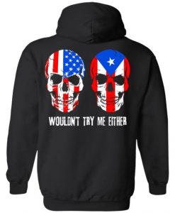 Wouldn't Try Me Either Hoodie SD14A1