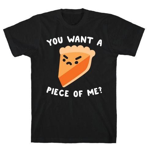 You Want A Piece Of Me T-Shirt AL29A1
