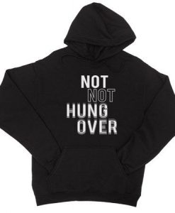 Printing Not Hungover Hoodie AL6M1