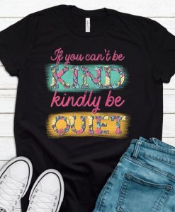 Be Kind or Kindly Be Quiet T-Shirt EL11M1
