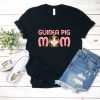 Guinea Pig Mom T-Shirt EL11M1