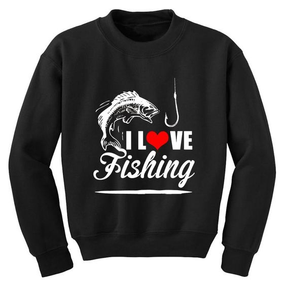 I Love Fishing Sweatshirt EL11M1