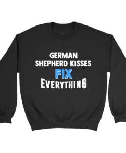 German Shepherd Kisses Fix Everything Sweatshirt AL9AG1
