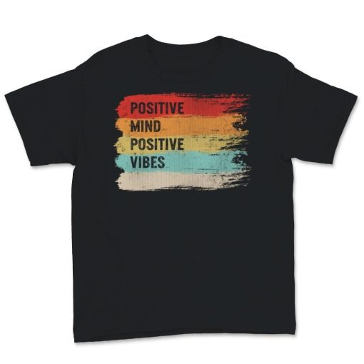 Positive Mind Positive Vibes T-Shirt AL12D1