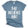 Bad Influence Aunt T-Shirt