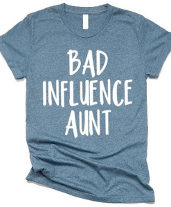 Bad Influence Aunt T-Shirt