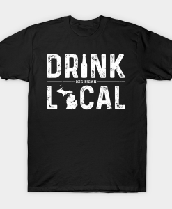 Drink Local Michigan T-shirt