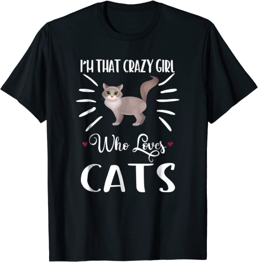 I'm That Crazy Girl Who Loves Cats T-Shirt