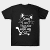 Sorry I Can't I Have Plans With My Cat Funny Cute Kitten T-Shirt