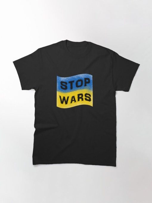 Stop The Wars With the Ukrainian Flag T-Shirt