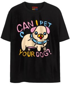 Can I Pet Your Dog T-Shirt AL26A2