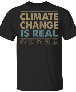 Climate Change Is Real Ecology T-Shirt AL28A2