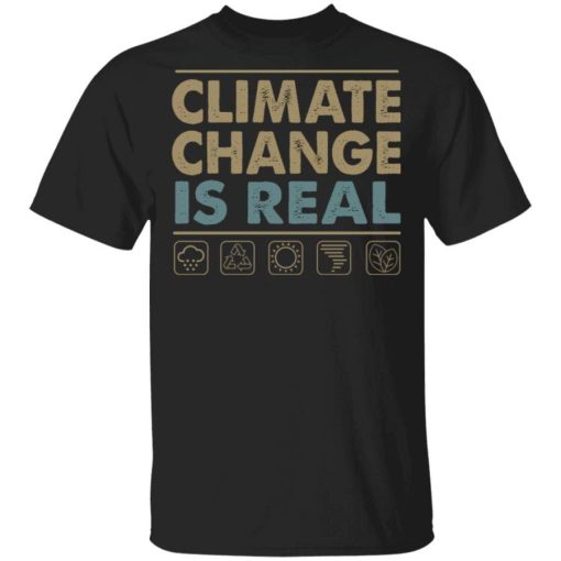 Climate Change Is Real Ecology T-Shirt AL28A2