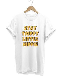 Stay Trippy Little Hippie T-Shirt