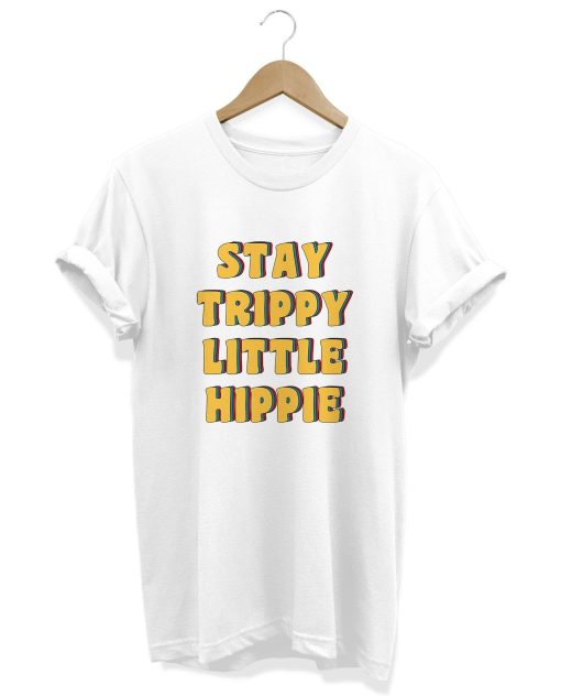 Stay Trippy Little Hippie T-Shirt