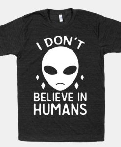 I Don't Believe In Humans T-Shirt AL8M2