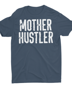 Mother Hustler T-Shirt AL16M2