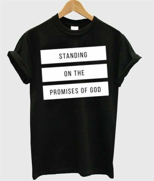 Standing on the promises of GOD T-Shirt AL18M2