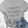 Strong Women Pray T-Shirt AL22M2