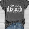 Do Not Disturb My Peace My Joy My Grind My Whole Entire Vibe T-Shirt AL29JN2