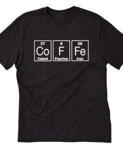 Funny Periodic Table Barista Coffee Lover Science T-Shirt AL19JN2